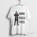 Officials None Shall Pass T-Shirts, Hoodie, Sweatshirt | CiraTrend.com