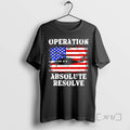 Officials Operation Absolute Resolve American Bravery Usa Flag T-Shirts, Hoodie, Sweatshirt | CiraTrend.com