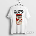 Officials Pass Me A Fridge Cig Diet Coke Box Tee Shirt