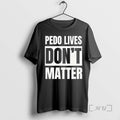 Officials Pedo Lives Dont Matter Text T-Shirts, Hoodie, Sweatshirt | CiraTrend.com