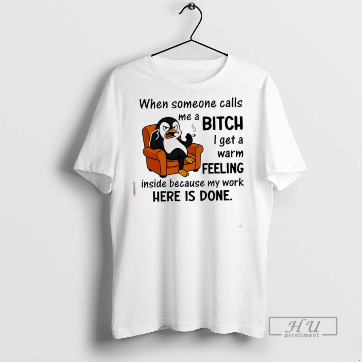 Officials Penguin When Someone Calls A Me Bitch I Get A Warm Feeling Inside Because