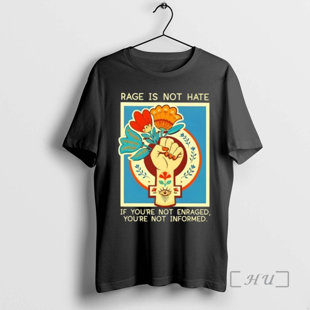 Officials Rage Is Not Hate If Youre Not Enraged Youre Not Informed Flowers Premium T-Shirts, Hoodie, Sweatshirt