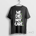 Officials Seattle Football We Did Not Care Mike Macdonald T-Shirts, Hoodie, Sweatshirt | CiraTrend.com