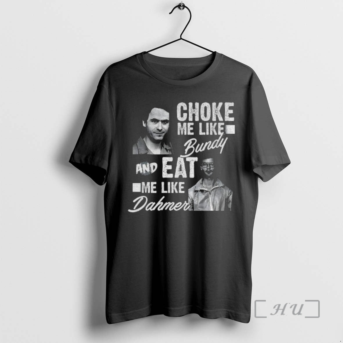 Officials Serial Killers Choke Me Like Bundy Eat Me Like Dahmer Premium T Shirts Sweater Hoodie, Sweatshirt | CiraTrend.com