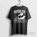 Officials Sisyphus Gym Legendary Perseverance Training Specializing In Boulder T Shirt