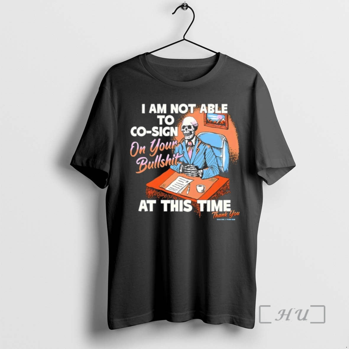 Officials Skeleton I Am Not Able To Co Sign On Your Bullshit At This Time T-Shirts, Hoodie, Sweatshirt | CiraTrend.com