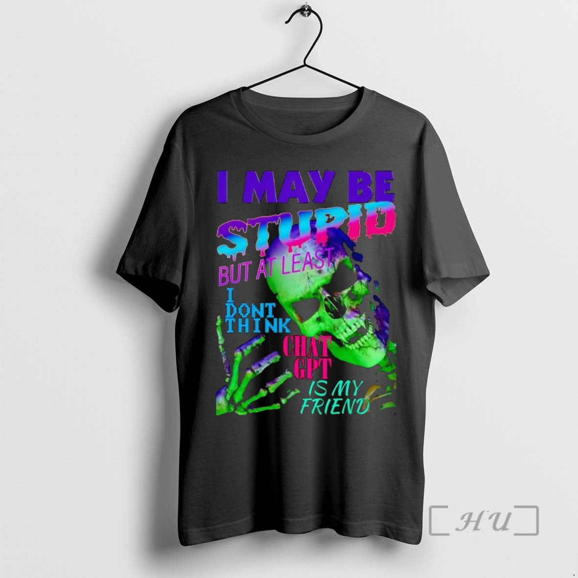 Officials Skeleton I May Be Stupid But At Least I Dont Think Chat Gpt Premium T-Shirts, Hoodie, Sweatshirt | CiraTrend.com