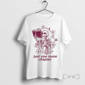 Officials Skeleton Flower Reading Book Just One More Chapter T-Shirts, Hoodie, Sweatshirt | CiraTrend.com