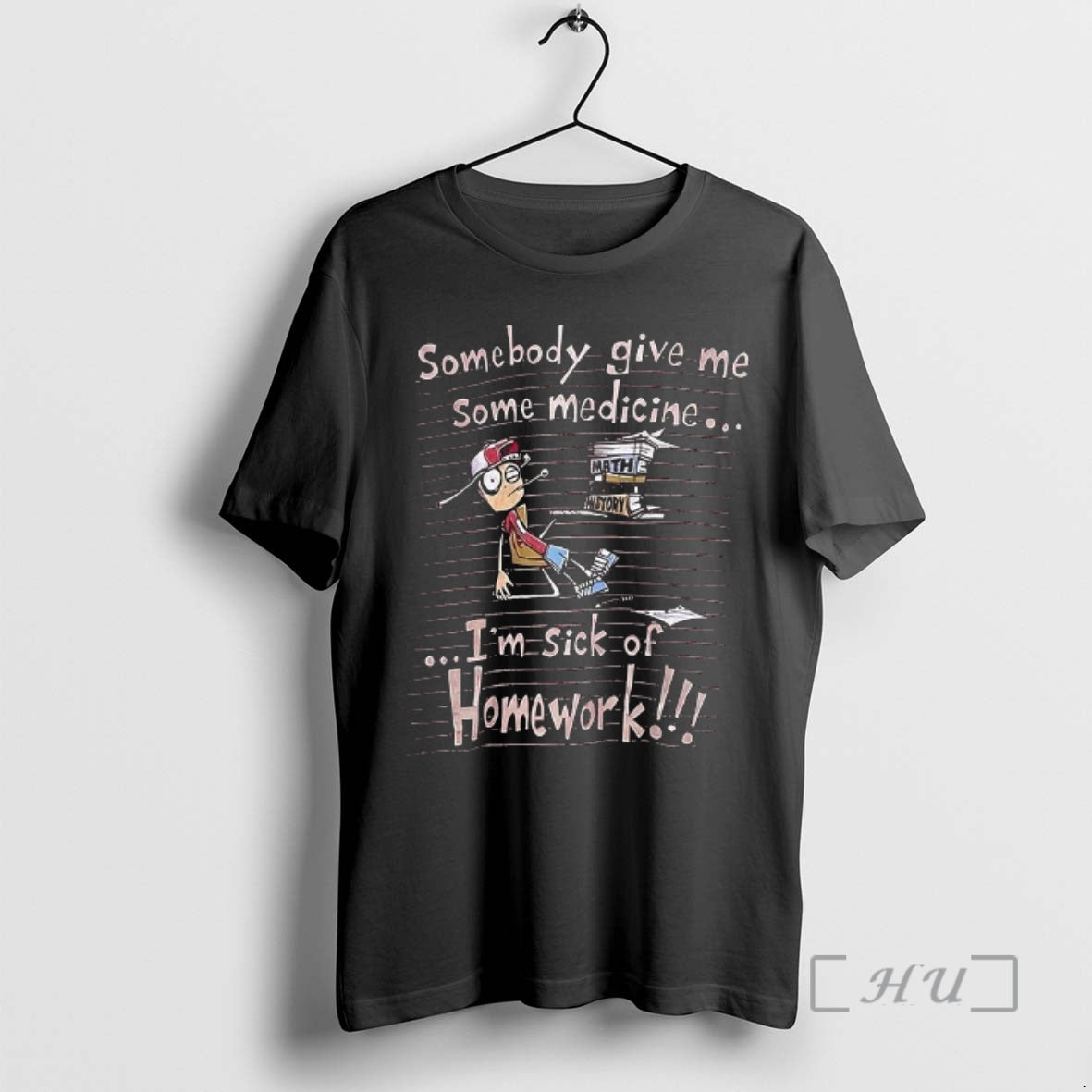 Officials Somebody Give Me Some Medicine Im Sick Of Homework Meme Premium T Shirts Sweater Hoodie, Sweatshirt | CiraTrend.com