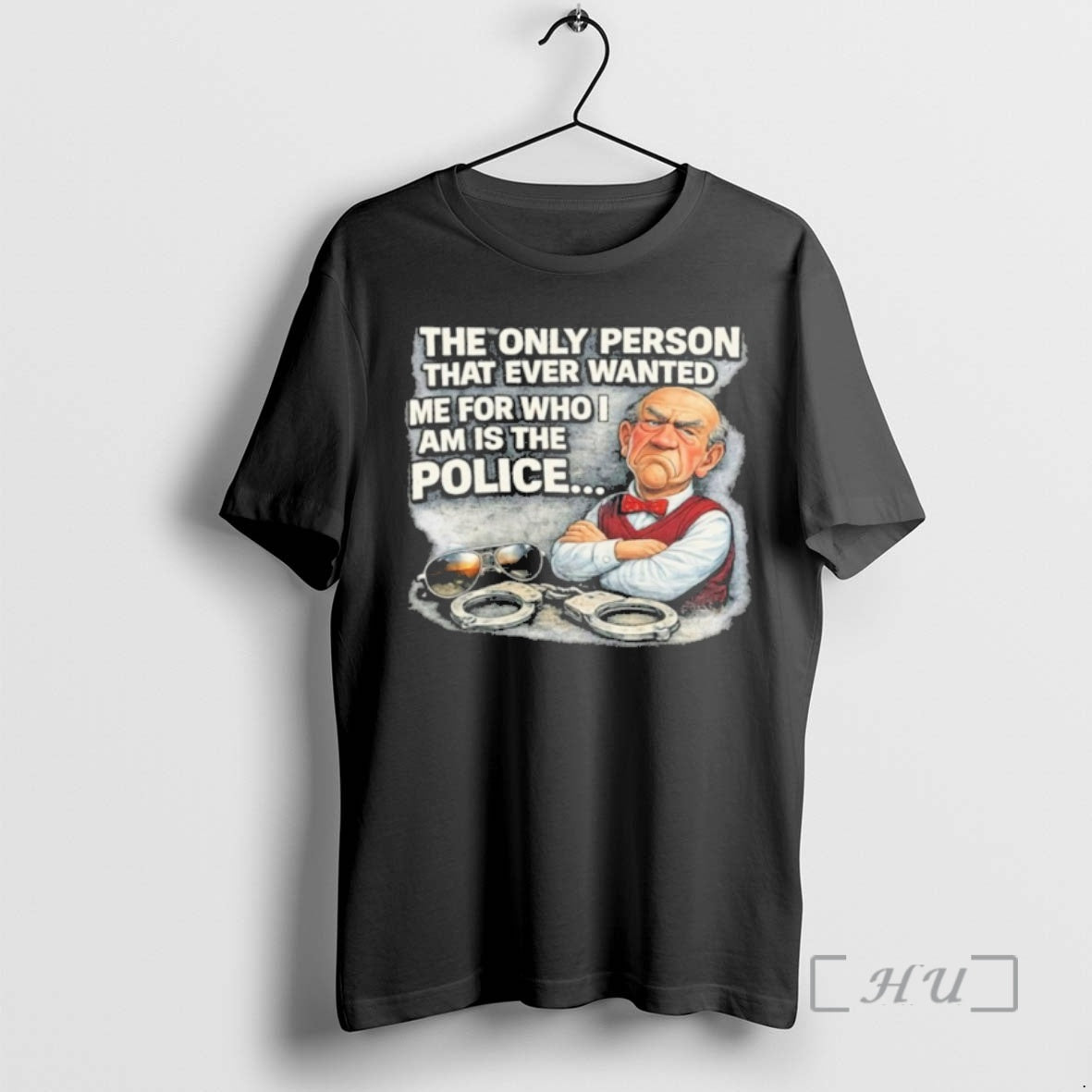 Officials The Only Person That Ever Wanted Me For Who Am Is The Police Premium T-Shirts, Hoodie, Sweatshirt | CiraTrend.com