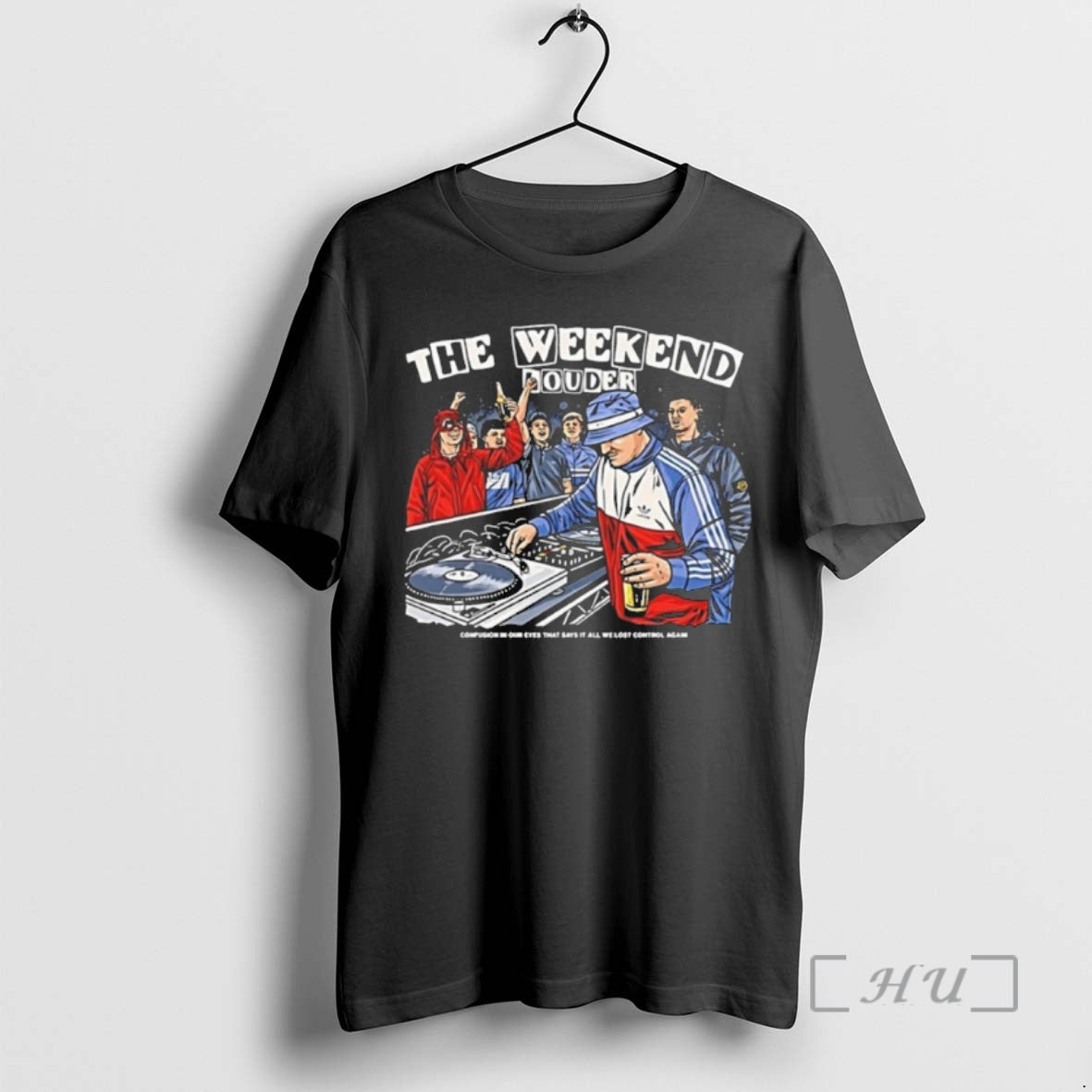 Officials The Weekend Louder Confusion In Our Eyes That Says It All Premium T Shirts Hoodie, Sweatshirt | CiraTrend.com