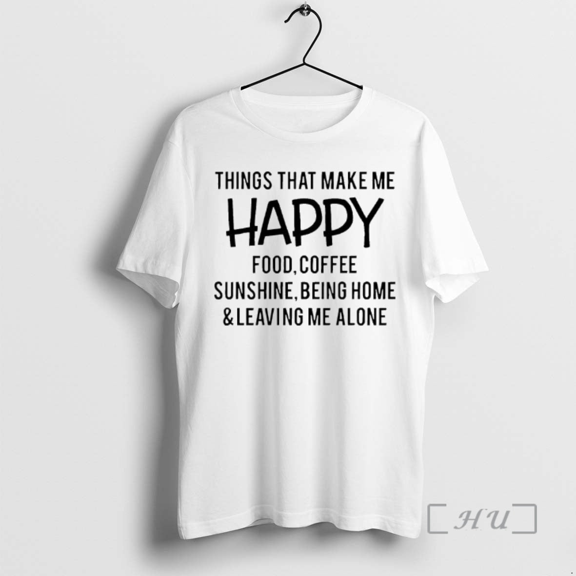 Officials Things That Make Me Happy Food Coffee Sunshine Being Home Leaving Me Alone Premium T-Shirts, Hoodie, Sweatshirt