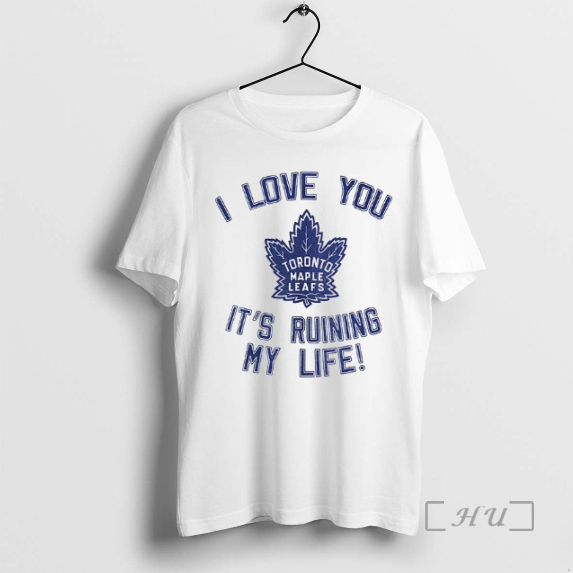 Officials Toronto Maple Leafs Hockey I Love You Its Ruining My Life Premium T Shirts Hoodie, Sweatshirt | CiraTrend.com