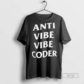 Officials Trending Anti Vibe Vibe Coder Ceramic Ceramic And Classic Dad Cap Tee Shirt