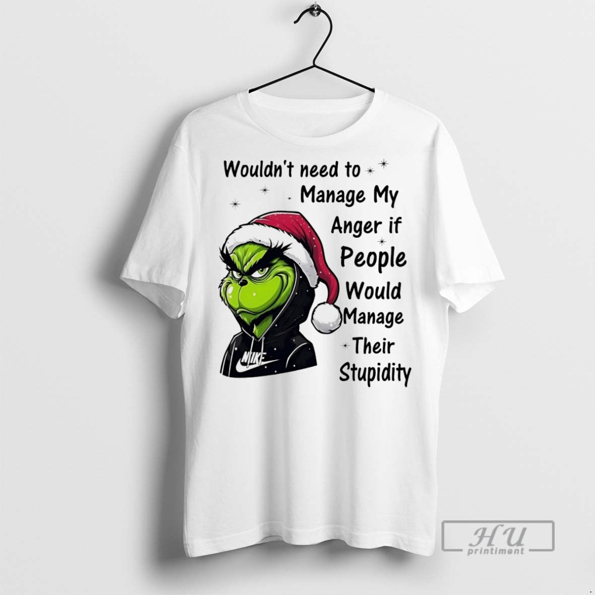 Officials Trending Grinch Wouldnt Need To Manage My Anger If People Would Manage Christmas White