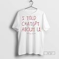 Officials Trending I Told Chatgpt About U Ornaments Tee Shirt