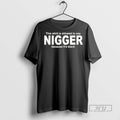 Officials Trending This Is Allowed To Say Nigger Because Its Tee Shirt