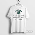 Officials Trending Yes We All Know Now Please Make Tuck Go Ornaments Tee Shirt