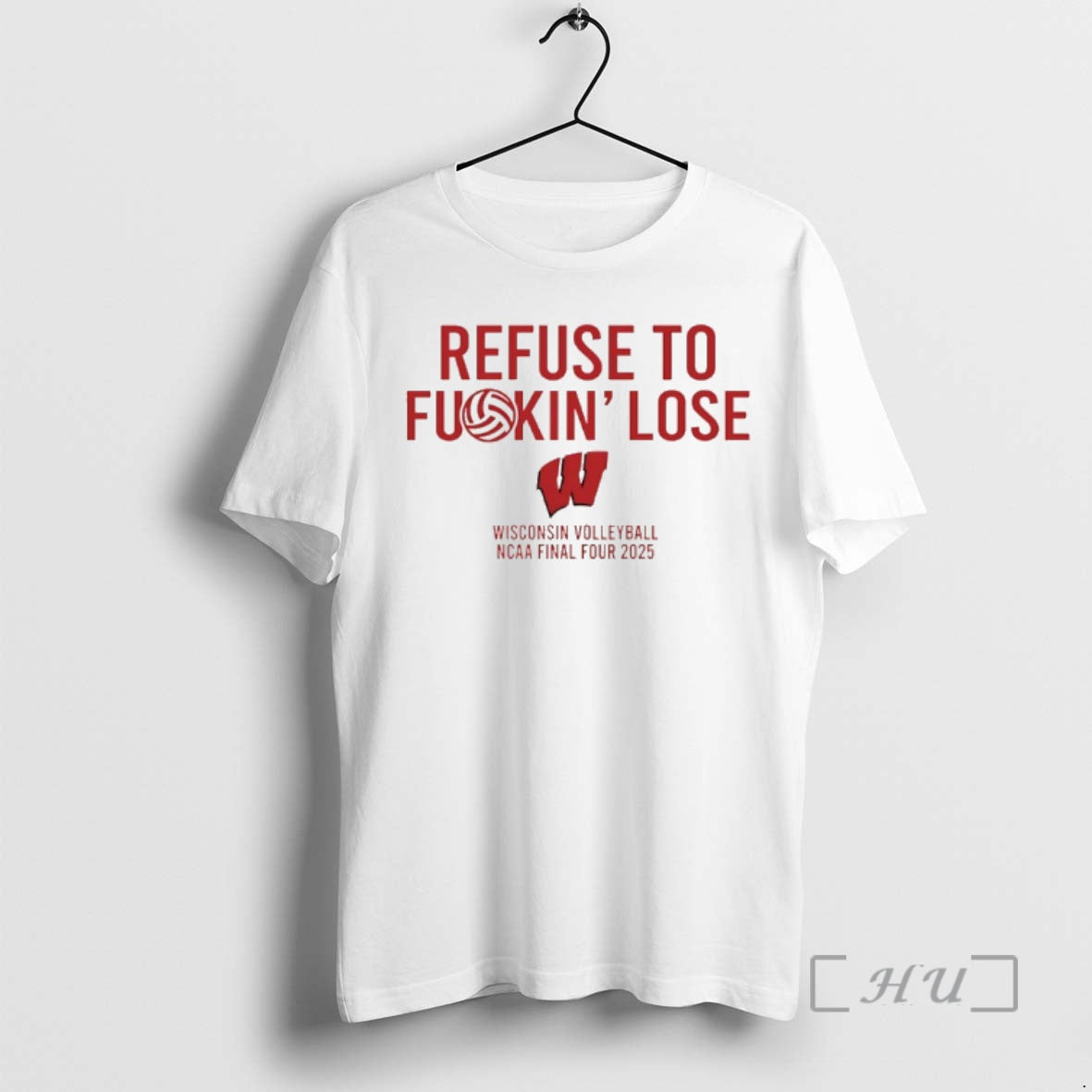 Officials Wisconsin Badgers Volleyball Ncaa Final Four 2025 Refuse To Fuckin Lose Premium T Shirts Hoodie, Sweatshirt