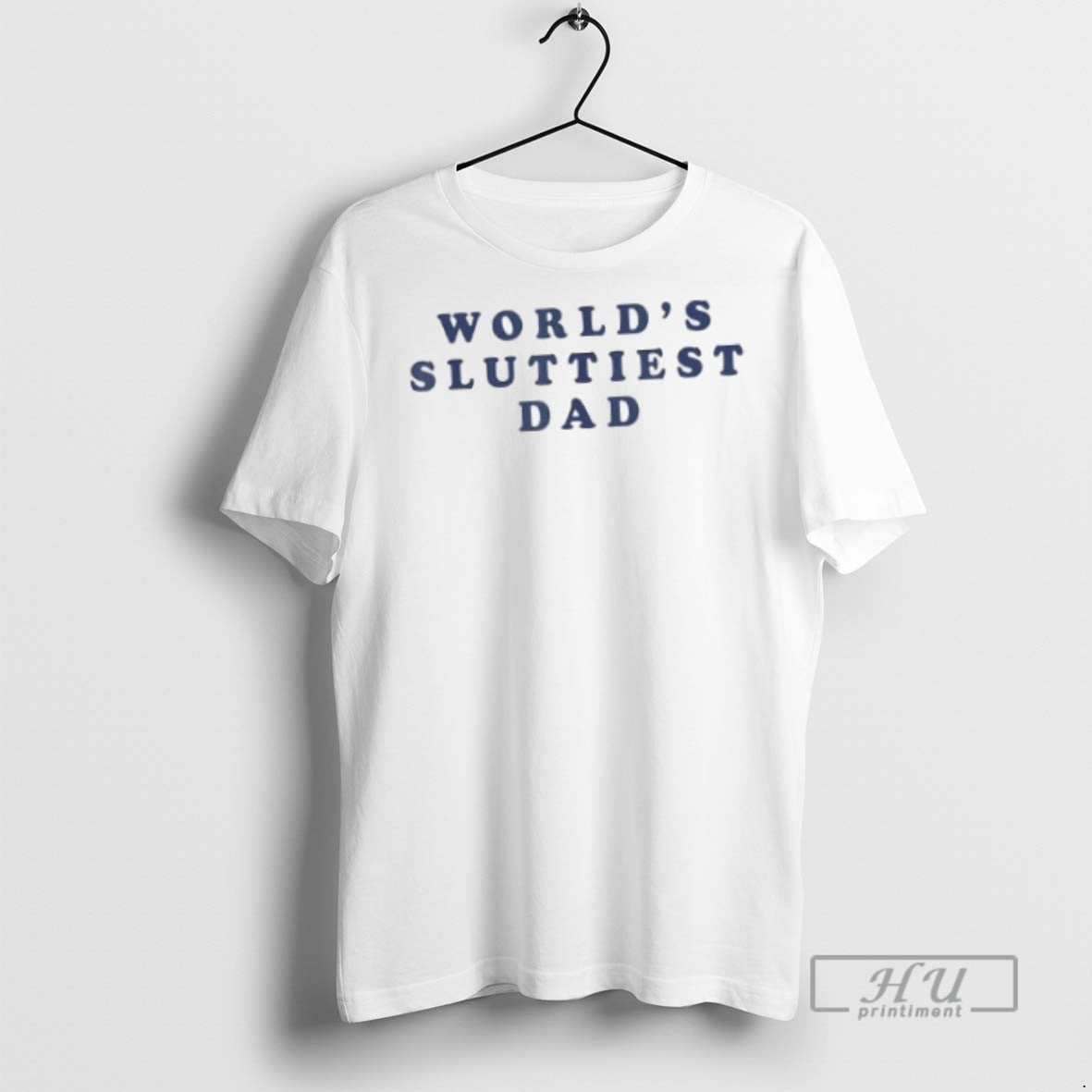 Officials Worlds Sluttiest Dad T Shirt