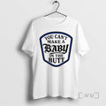Officials You Cant Make A Baby In The Butt T-Shirts, Hoodie, Sweatshirt | CiraTrend.com