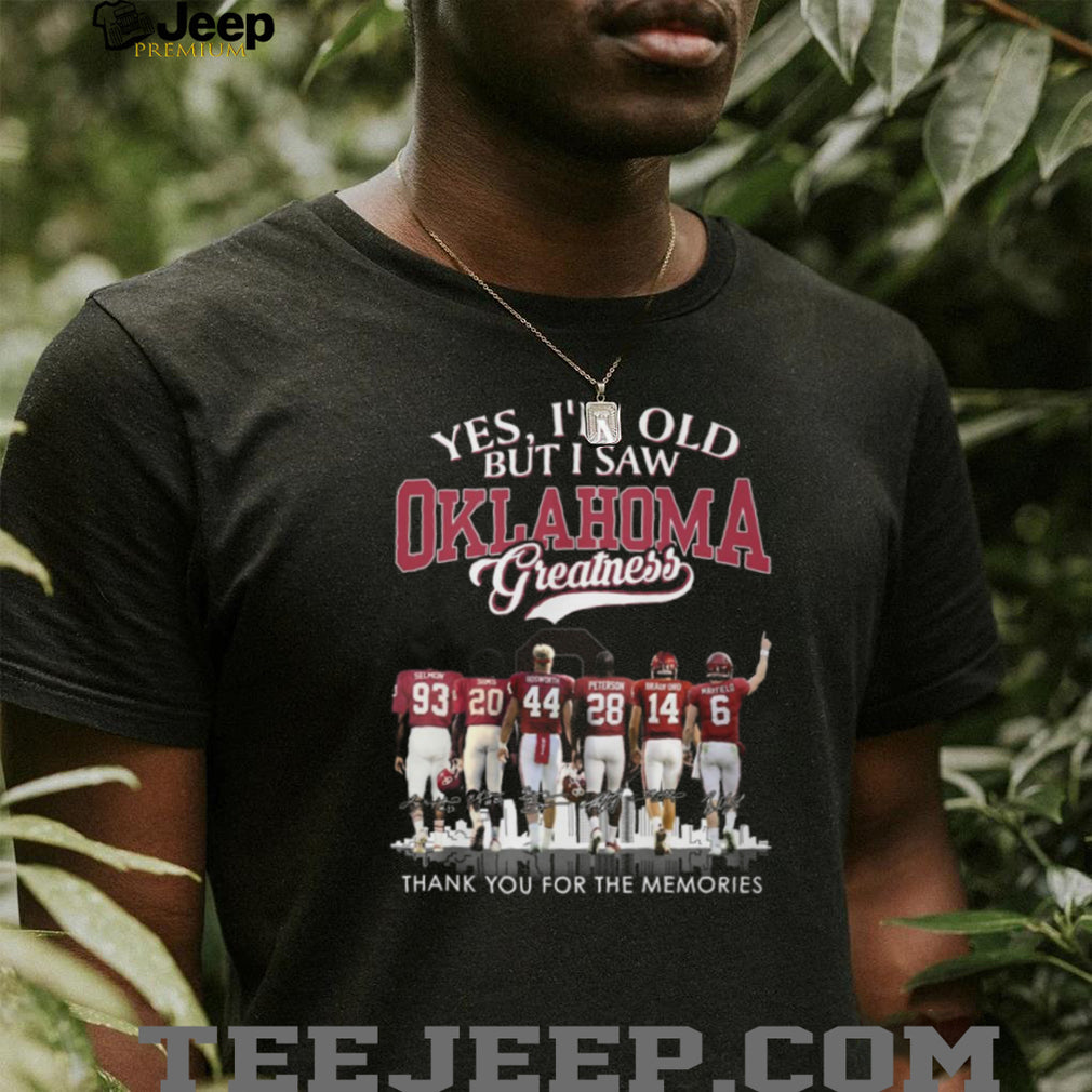 Oklahoma Greatness Yes I’m Old But I Saw The Legends Signature T Shirt