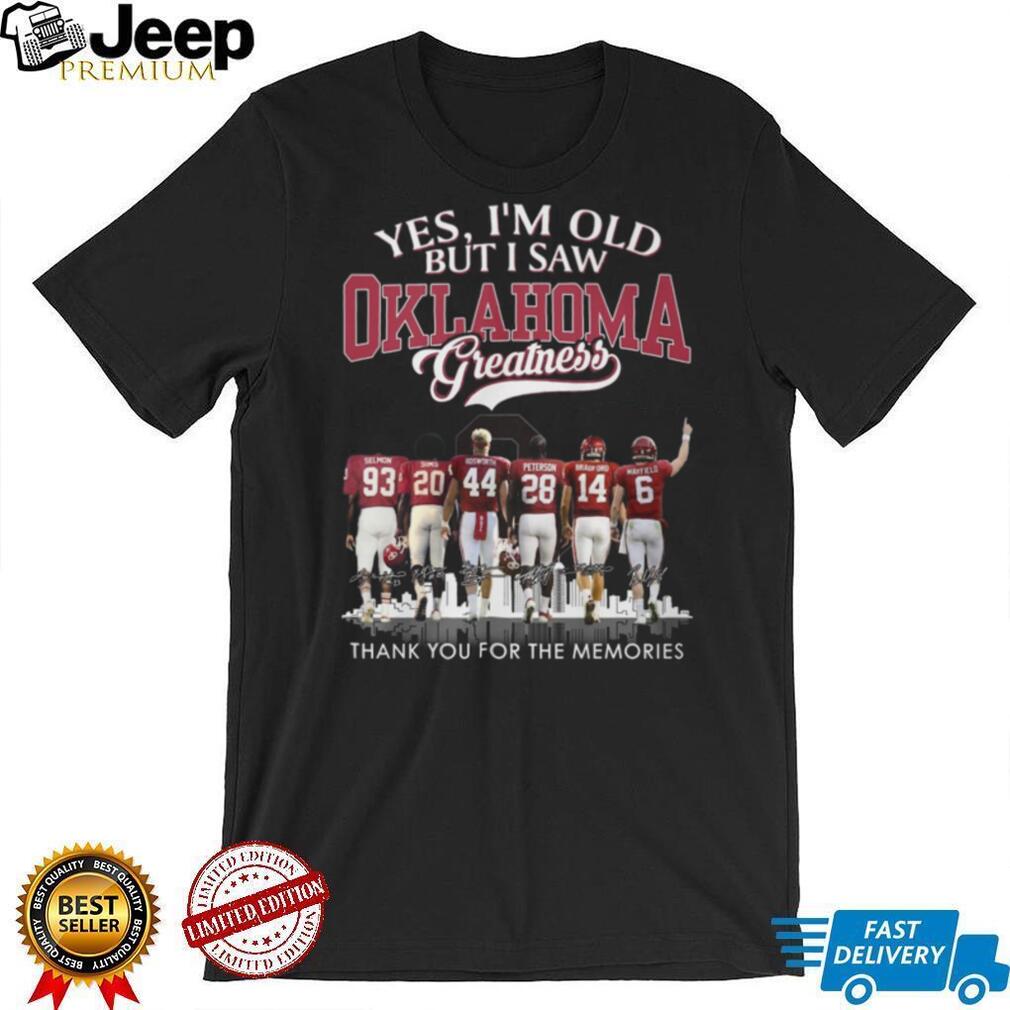 Oklahoma Greatness Yes I’m Old But I Saw The Legends Signature T Shirt