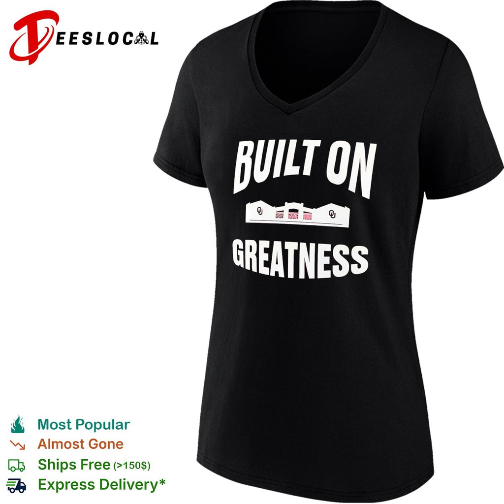 Oklahoma Sooners football stadium built on greatness shirt