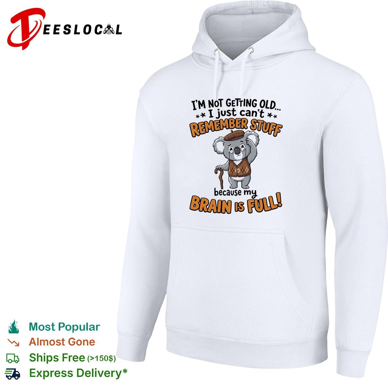 Old Koala I’m not getting old I just can’t remember stuff because my brain is full shirt