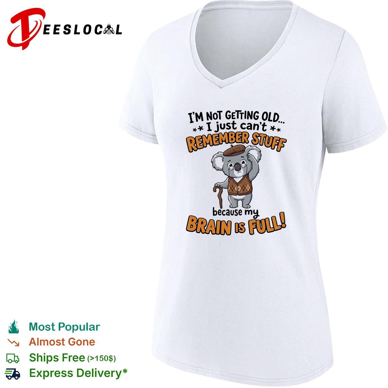 Old Koala I’m not getting old I just can’t remember stuff because my brain is full shirt