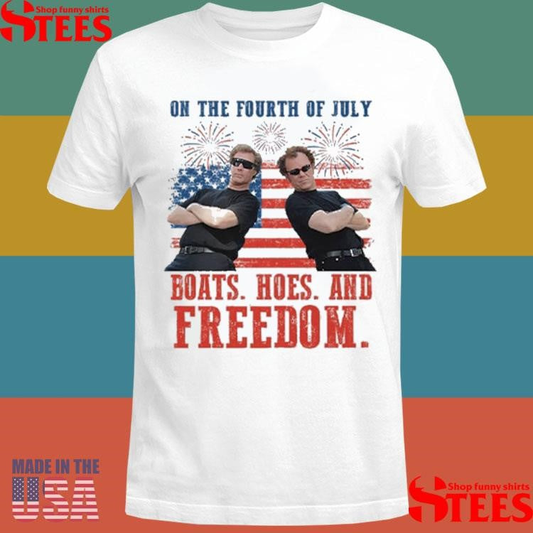 On The Fourth Of July Boats Hoes And Freedom Parody Step Brothers T-shirt