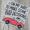 On my way to make some bad decisions Graphic Tee or Sweatshirt Hoodie | CiraTrend.com
