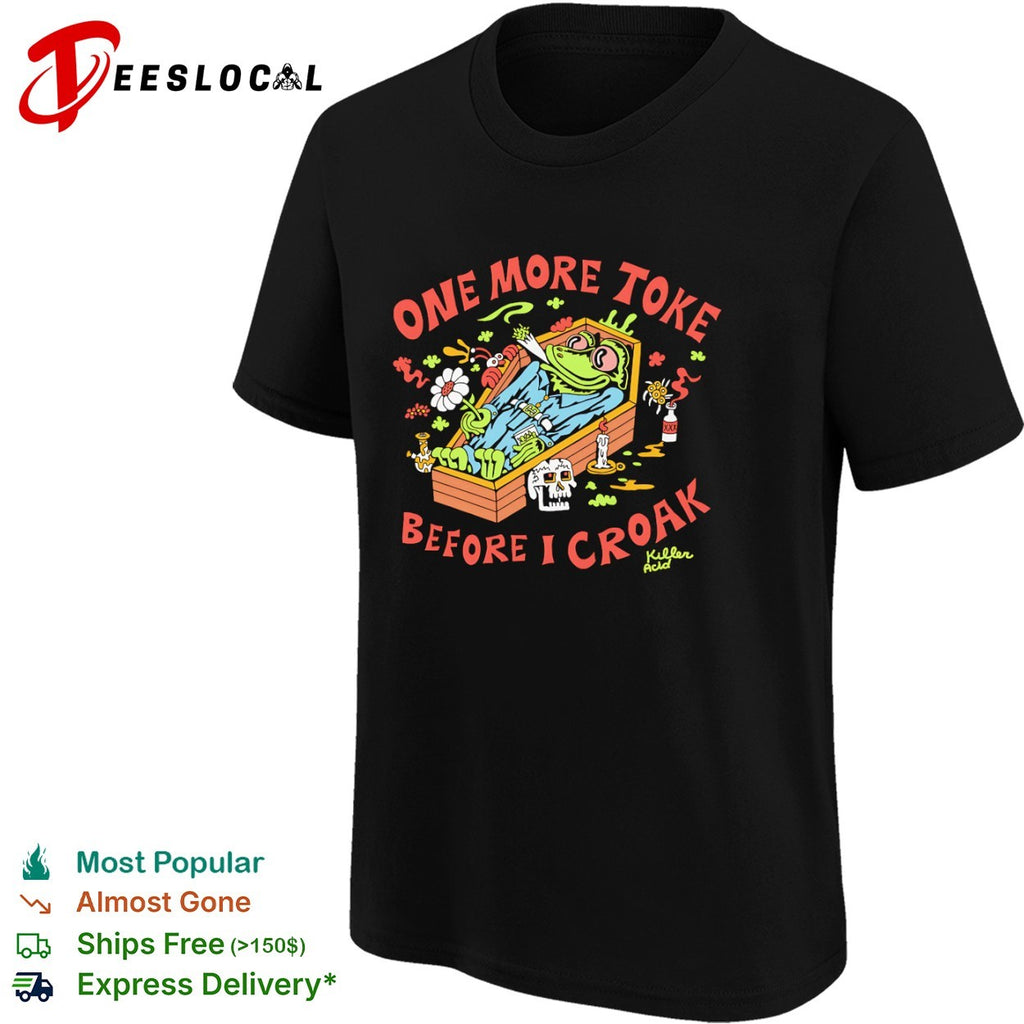 One More Toke Before I Croak Frog Killer Acid Skull Weed Smoking Cannabis shirt