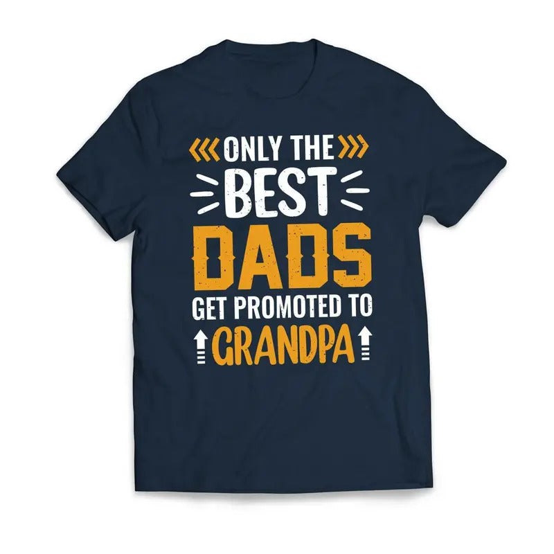 Only The Best DADS Are Promoted To GRANDPA Father's Day Men's T-Shirt Casual Classic Hoodie, Sweatshirt | CiraTrend.com