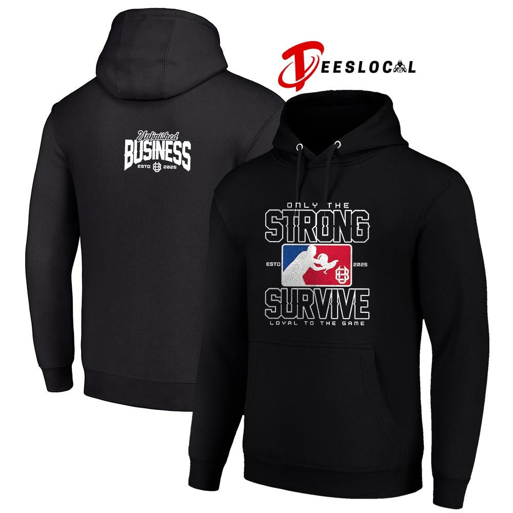 Only the strong survive loyal to the game Unifinished Business shirt