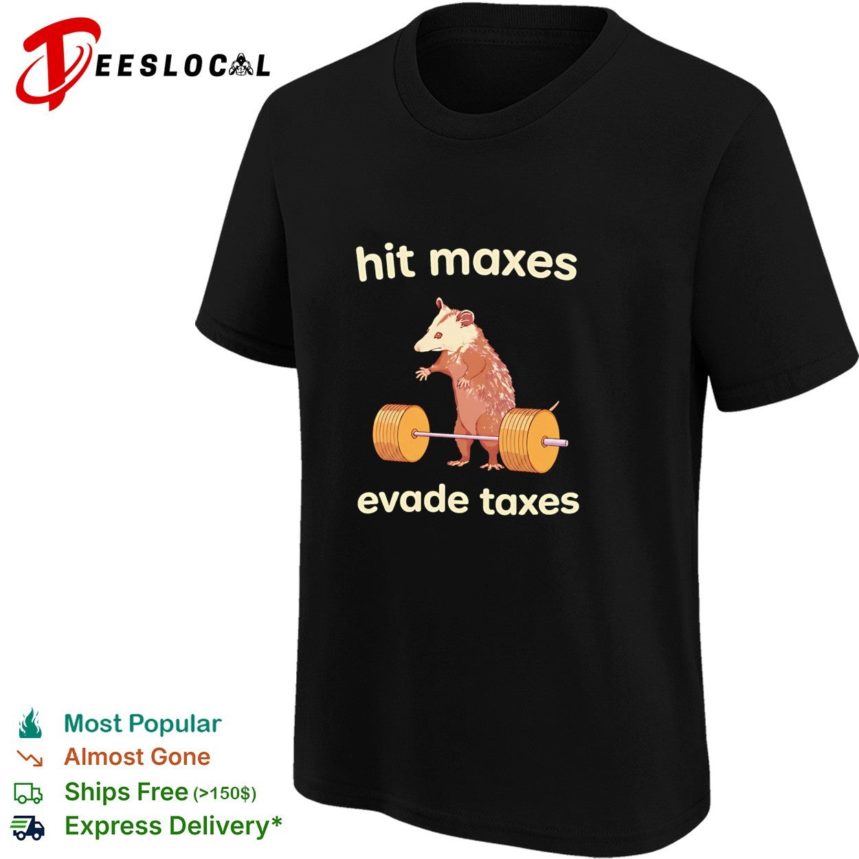 Opossum deadlift lifting golden barbell hit maxes evade taxes shirt