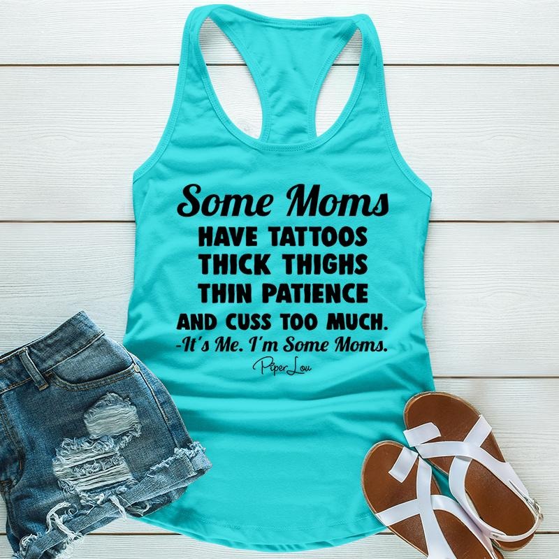 FLASH SALE | Some Moms Have Tattoos Thick Thighs Thin Patience Apparel, Proudly Printed In The USA, Tee / Tank / V Neck...