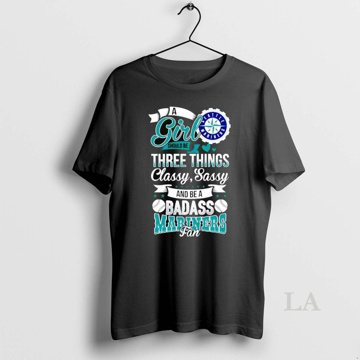 Original A Girl Should Be Three Things Classy Sassy And A Be Badass Seattle Mariners