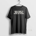 Original Bleachers Welcome To New Jersey Now Go Home T-Shirts, Hoodie, Sweatshirt | CiraTrend.com