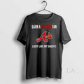 Original Born A Atlanta Braves Fan Just Like My Daddy