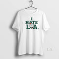 Original Boston Celtics I Hate La T-Shirts, Hoodie, Sweatshirt | CiraTrend.com
