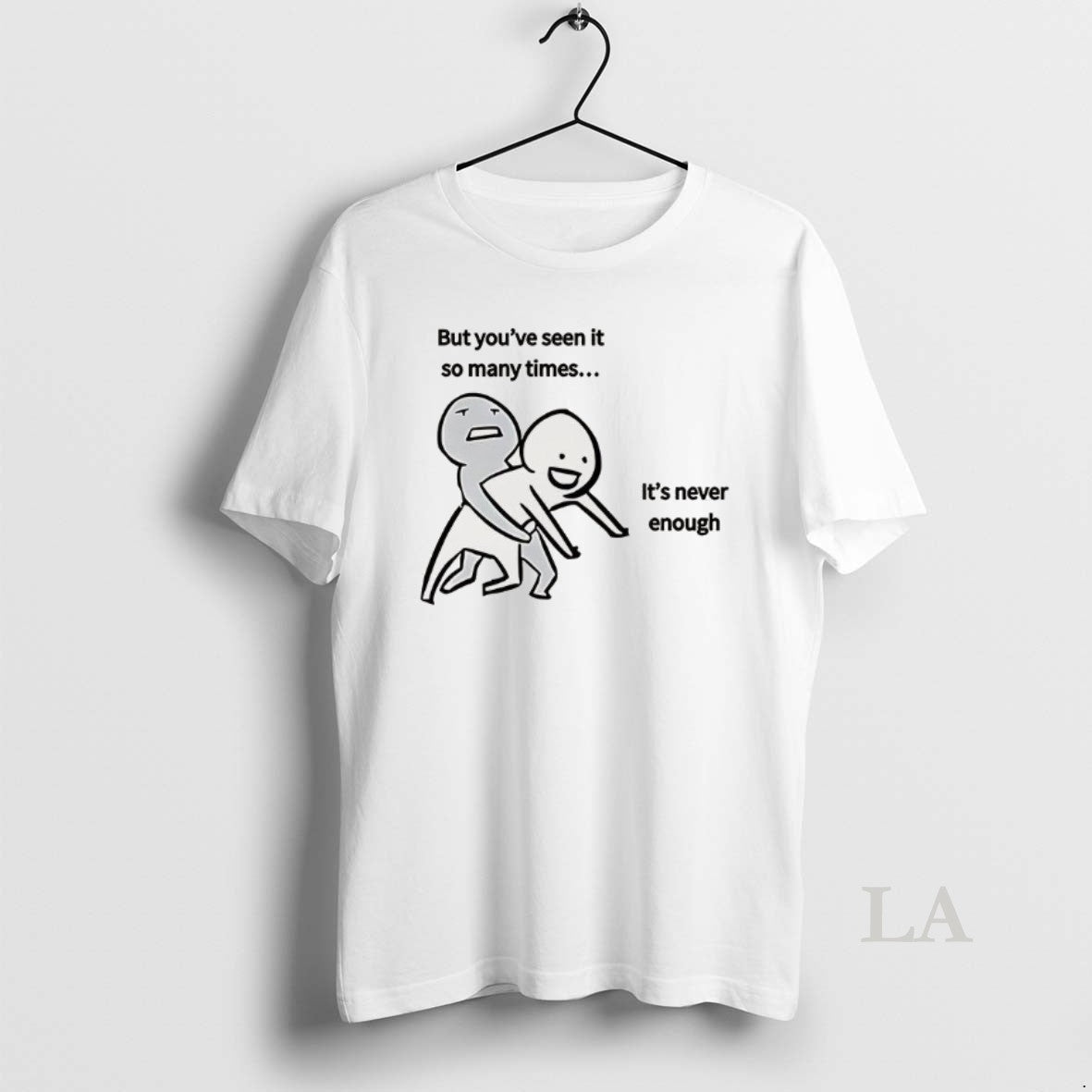 Original But Youve Seen It So Many Times Its Never Enough Meme T-Shirts, Hoodie, Sweatshirt | CiraTrend.com