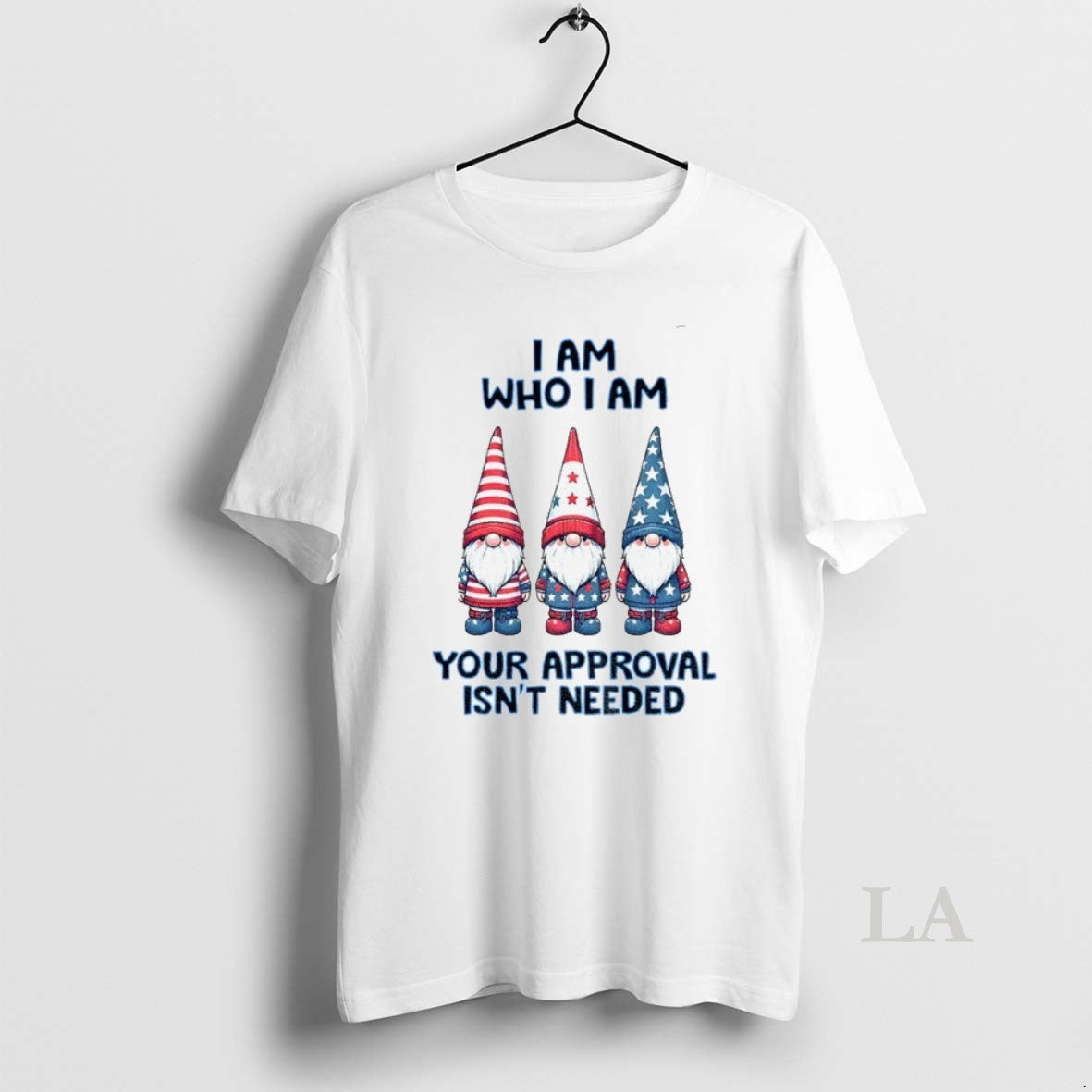 Original Gnome I Am Who I Am Your Approval Isnt Needed