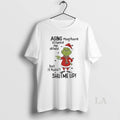 Original Grinch Xmas Aging May Have Slowed Me Down But It Hasnt Shutme Up T-Shirts, Hoodie, Sweatshirt | CiraTrend.com