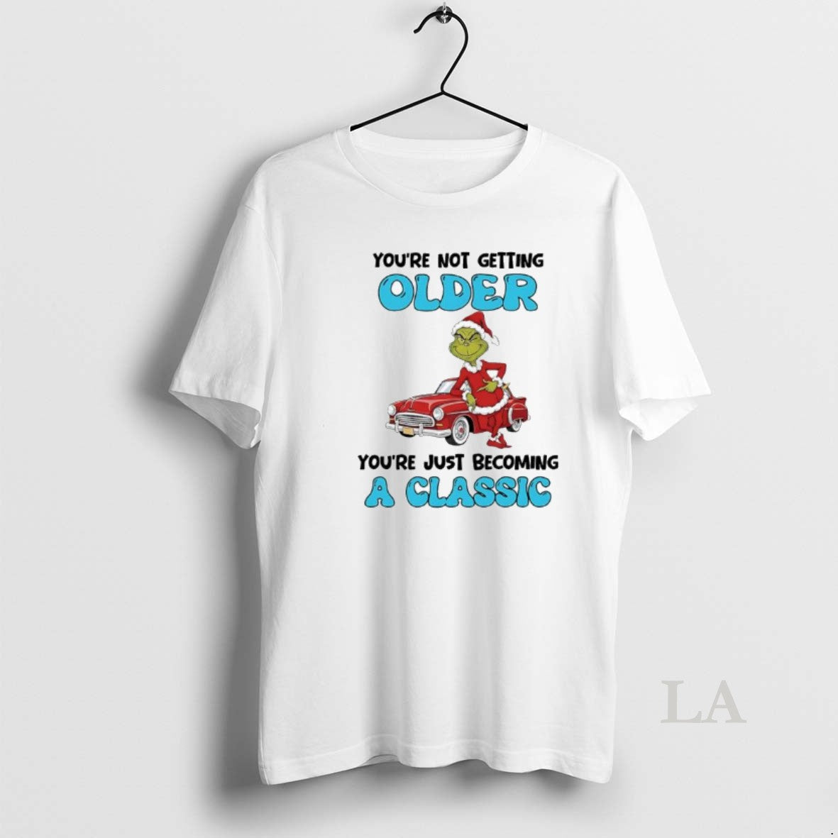 Original Grinch Youre Not Getting Older Youre Just Becoming A Classic T-Shirts, Hoodie, Sweatshirt | CiraTrend.com