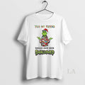 Original Grinch You My Friend C Uav Should Have Been Swallowed Circle T-Shirts, Hoodie, Sweatshirt | CiraTrend.com