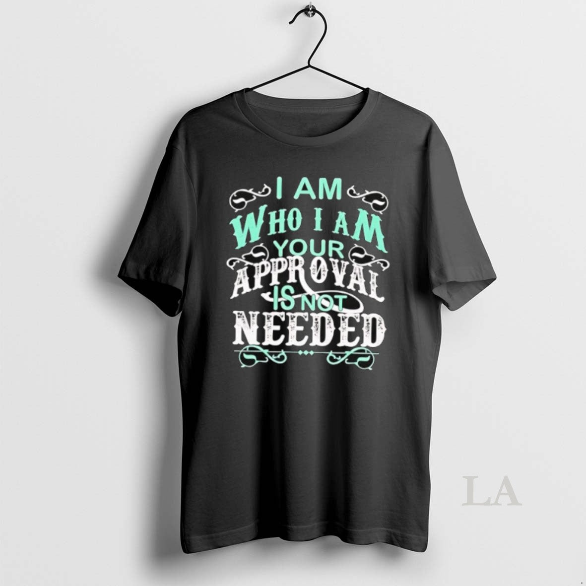 Original I Am Who I Am Your Approval Is Not Needed T-Shirts, Hoodie, Sweatshirt | CiraTrend.com