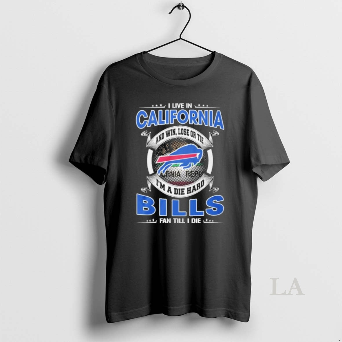 Original I Live In California And Win Lose Or Tie Im A Die Hard Buffalo T-Shirts, Hoodie, Sweatshirt | CiraTrend.com