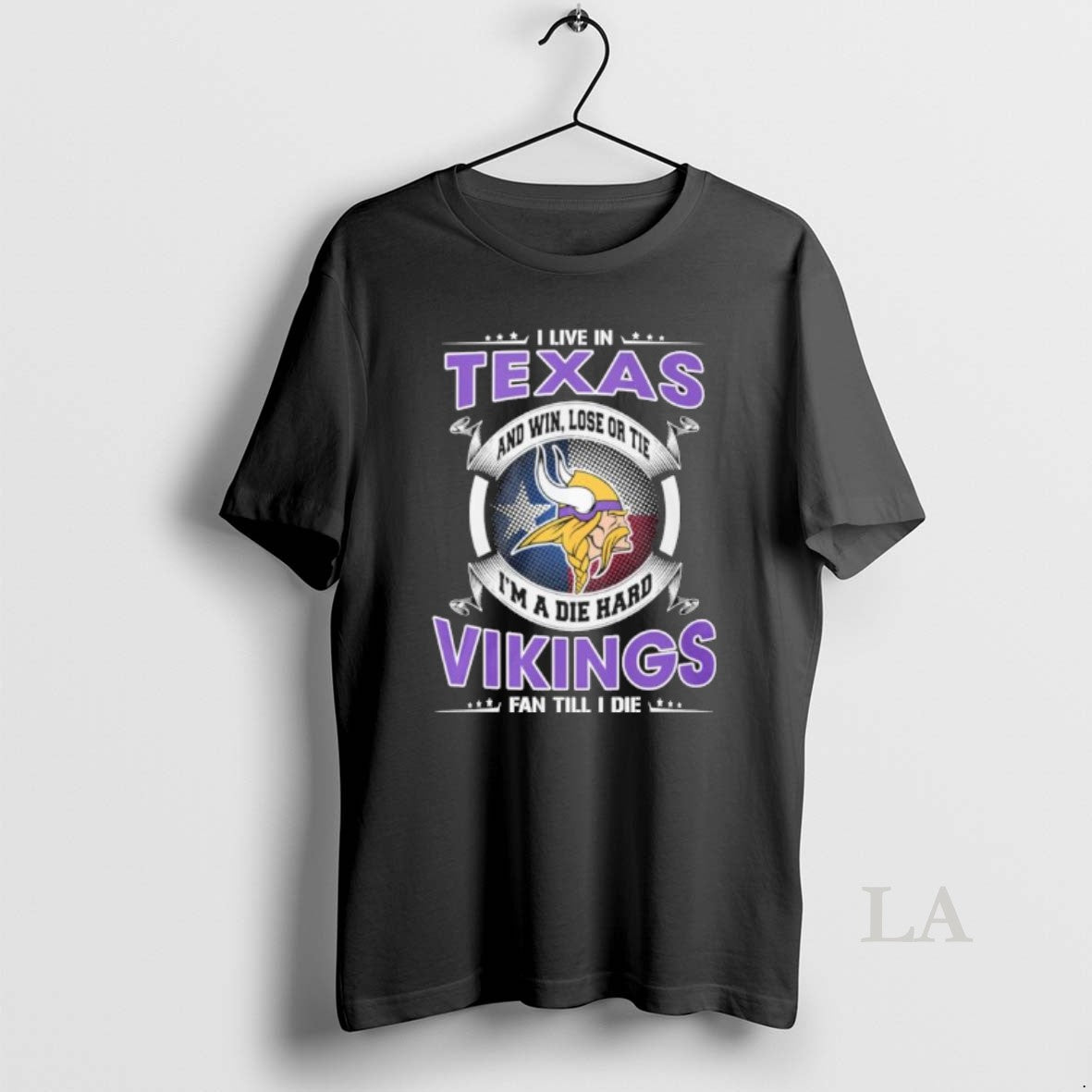Original I Live In Texas And Win Lose Or Tie Im A Die Hard Minnesota