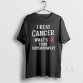 Original I Beat Cancer Whats Your Superpower